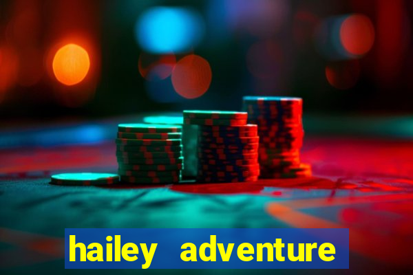 hailey adventure mod apk unlimited money